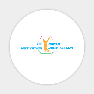 My Motivation - Sarah Jane Taylor Magnet